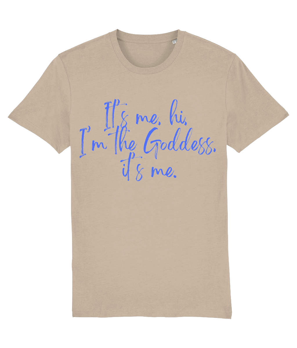 The "It’s Me, Hi, I’m the Goddess, it’s Me" Tee